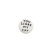 David Shrigley You Scare My Cat badge